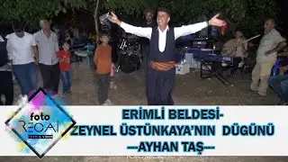 ERİMLİ BELDESİ ---ZEYNEL ÜSTÜNKAYA'NIN DÜĞÜNÜ---AYHAN TAŞ