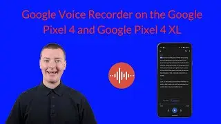 Google Voice Recorder on the Google Pixel 4 and Google Pixel 4 XL