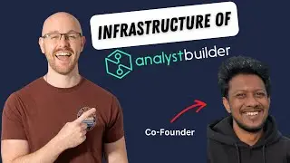 Infrastructure of Analyst Builder | Entire Tech Stack | Part 3