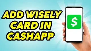 How to Add Wisely Card to Cash App - 2023