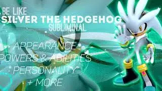 Be like Silver the Hedgehog Subliminal Transformation