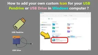 How to add your own custom Icon for your USB Pendrive or USB Drive in Windows computer ?