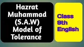 Hazrat Muhammad (S.A.W) Model of Tolerance | Class 9th English  with Urdu Translation