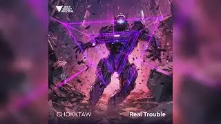 CHOKKTAW - Real Trouble