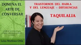 TRASTORNOS DEL HABLA Y DEL LENGUAJE - DIFERENCIAS. TAQUILALIA. DOMINA EL ARTE DE CONVERSAR mi libro