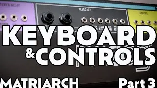 Keyboard and Controls | Part 3 | Moog Matriarch Tutorial