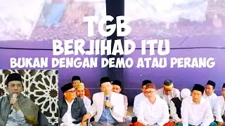 TGB TERBARU-BERJIHAD BUKAN DENGAN DEMO ATAUPUN PERANG