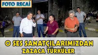 O SES SANATÇILARIMIZDAN ZAZACA TÜRKÜLER