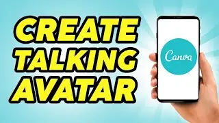 How to Create a Talking avatar Using Canva - Updated Method