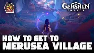 How to get to Merusea Village | Genshin Impact