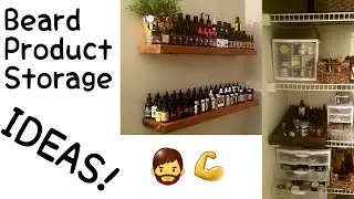 Beard Product STORAGE ideas!