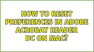 How to reset preferences in Adobe Acrobat Reader DC on Mac?