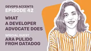 What a Developer Advocate Does with Ara Pulido from Datadog | DA #42