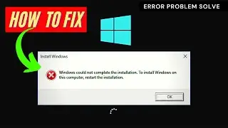 How To Fix Windows Could Not Complete the Installation Error Problem On Windows 10/7/8