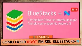 BLUESTACKS: COMO FAZER ROOT NO BLUESTACKS-N