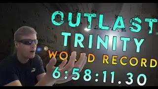 OUTLAST TRINITY SPEEDRUN 