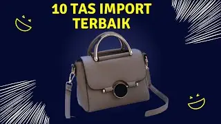 10 Rekomendasi Tas Import Wanita Terbaru Ala Korean Style