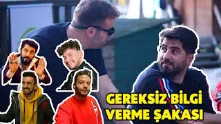 YOUTUBERLARA GEREKSİZ BİLGİ VERME ŞAKASI W/ 