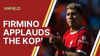 Roberto Firmino applauds the Kop | Bobby's Anfield Farewell