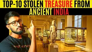 Top 10 Priceless Things Stolen From  Ancient India and Kept in museum