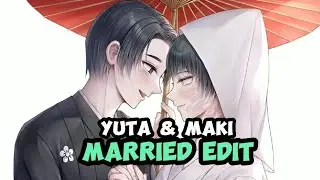 Yuta & Maki Got MARRIED | AMV Edit