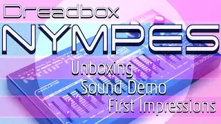 Dreadbox Nymphes - 6-Voice Polyphonic Synth - Sound Demo - First Impressions - Unboxing