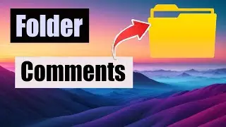 How to Add Folder Comments in Windows 11: A Step-by-Step Guide