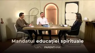 Parenthink 03 l Mandatul educației spirituale l Rei Abrudan