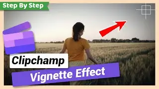 How to Add Vignette Effect in video | Clipchamp Tutorial