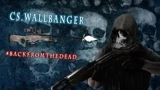 CS.WALLBANGER #backfromthedead