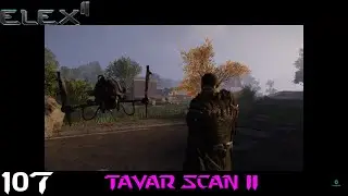 Tavar Scan II - ELEX II (Hard Walkthrough) Part 107