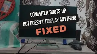 How To Fix Computer Boots up, But Doesn't Display Anything