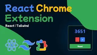 Build Your Own Chrome Extension With React & Tailwind CSS