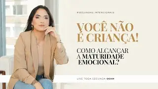 # LIVE: EP:02 Você não é criança! - Como alcançar a maturidade emocional? Quartas intencionais! 🎯☕️