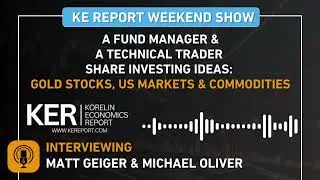 Matt Geiger & Michael Oliver - Gold Stocks, Juniors, US Markets & Commodities