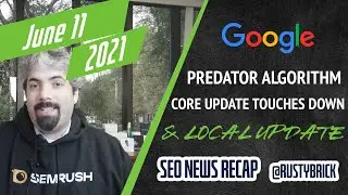 Google June 2021 Core Update Hits, Local Search Ranking Update, Google Predator Algorithms & More