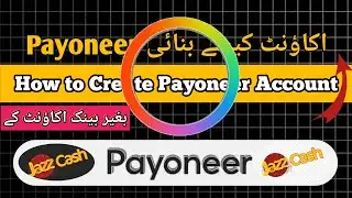 How to Create Payoneer Account in Pakistan 2024| Payoneer Account Kaise Banaye| Payoneer to Jazzcash