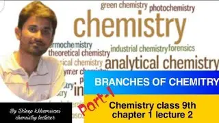 branches of chemistrt class 9  part 1