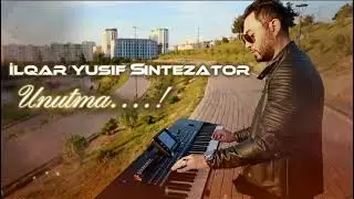 İlqar Yusif Sintezator-Unutma/Qemli Musiqi