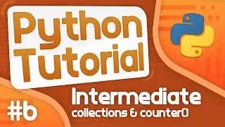 Intermediate Python Tutorial #6 - Collections /Counter()