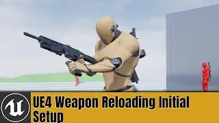 UE4 Weapon Reloading Initial Setup