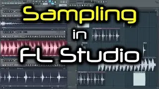 HOW TO SAMPLE IN FL STUDIO | Sample Like a Pro (FL Studio 12 Sampling Tutorial)