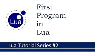 How to run First Program in Lua : Lua Tutorial Series # 2