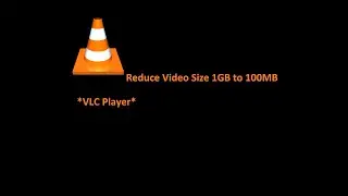 How To Reduce Video Size In VLC Player Without Losing Quality?