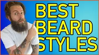 7 Best Beard Styles