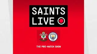 Southampton vs Manchester City | SAINTS LIVE: The Pre-Match Show