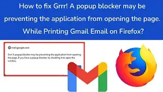 How to Fix Grrr! A popup blocker may be preventing the application from opening page Firefox error