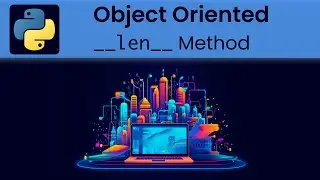 Python - Object Oriented: __len__ Magic Method