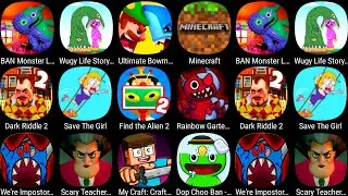 Bowmasters,Wugy Life Story,Minecraft,Garten Of Banban 4,Dark Riddle 2,Save The Girl,Dop Choo Ban....