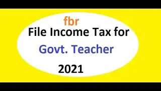 How to Complete Income Tax Return File as a Govt. Teacher  in 2021